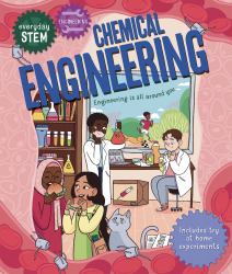 Everyday STEM Engineering--Chemical Engineering