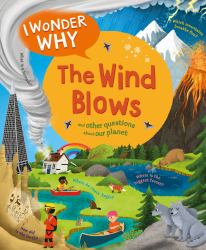 I Wonder Why the Wind Blows : And Other Questions about Our Planet