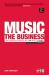 Music - the Business : The Essential Guide to the Law and the Deals