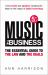 Music - The Business : The Essential Guide to the Law and the Deals