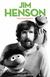 Jim Henson : The Biography