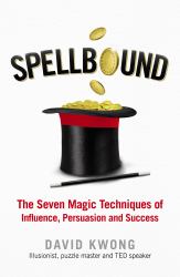 Spellbound : The Seven Magic Techniques of Influence, Persuasion and Success