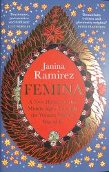 Femina : A New History of the Middle Ages