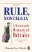 Rule, Nostalgia : A Backwards History of Britain