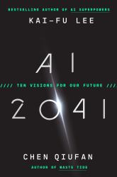 Ai 2041 : Ten Visions for Our Future