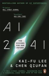 Ai 2041 : Ten Visions for Our Future