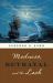 Madness, Betrayal and the Lash : The Epic Voyage of Captain George Vancouver