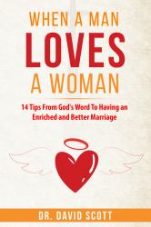 When a Man Loves a Woman : 14 Tips from God's Word to Having an Enriched and Better Marriage