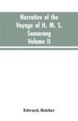 Narrative of the Voyage of H. M. S. Samarang, During the Years 1843-46; Employed Surveying the Islands of the Eastern Archipelago; Accompanied by a Brief Vocabulary of the Principal Languages. . VOL. II