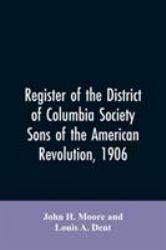 Register of the District of Columbia Society, Sons of the American Revolution 1906