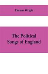 The Political Songs of England, from the Reign of John to That of Edward II