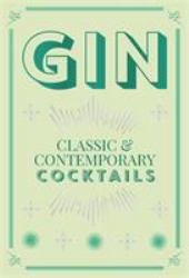 Gin Cocktails : Classic and Contemporary Cocktails