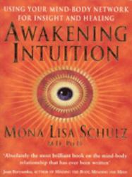 Awakening Intuition : Using Your Mind-Body Network for Insight and Healing