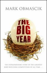 The Big Year : A Tale of Man, Nature and Foul Obsession