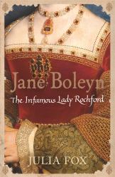 Jane Boleyn : The Infamous Lady Rochford