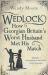 Wedlock : How Georgian Britain's Worst Husband Met His Match