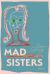 Mad Sisters