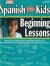 Spanish for Kids : Beginning Lessons Resource Book