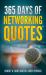 The Art of Connection : 365 Days of Networking Quotes by Entrepreneurs, Business Owners and Influencers