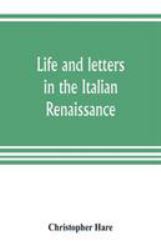 Life and Letters in the Italian Renaissance