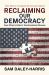 Reclaiming Our Democracy : Every Citizen's Guide to Transformational Advocacy--2024 Edition