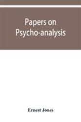 Papers on Psycho-Analysis