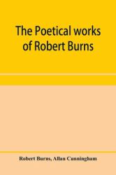 The Poetical Works of Robert Burns