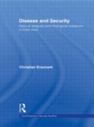 Disease and Security : Natural Plagues and Biological Weapons in East Asia