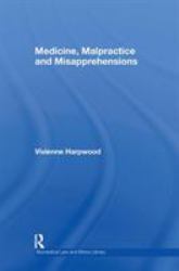 Medicine, Malpractice and Misapprehensions