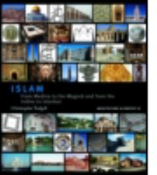 Islam : From Medina to the Maghreb and from the Indies to Istanbul