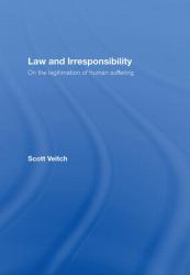 Law and Irresponsibility : On the Legitimation of Human Suffering