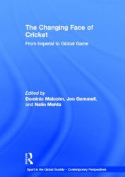 The Changing Face of Cricket : From Imperial to Global Game