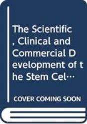 The Scientific, Clinical and Commercial Development of the Stem Cell : From Radiobiology to Regenerative Medicine