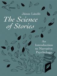 The Science of Stories : An Introduction to Narrative Psychology