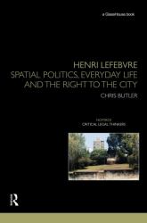 Henri Lefebvre : Spatial Politics, Everyday Life and the Right to the City