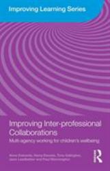 Improving Inter-Professional Collaborations : Multi-Agency Working for Children's Wellbeing