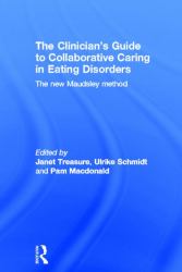 The Clinician's Guide to Collaborative Caring in Eating Disorders : The New Maudsley Method