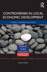 Controversies in Local Economic Development : Stories, Strategies, Solutions