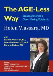 The Age-Less Way How to Escape America's over-Eating Epidemic