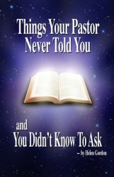 Things Your Pastor Never Told You : And You Didn't Know to Ask