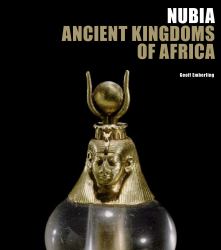 Nubia : Ancient Kingdoms of Africa