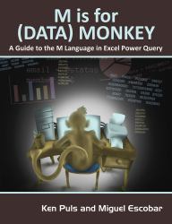 M Is for (Data) Monkey : A Guide to the M Language in Excel Power Query