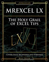 MrExcel LX the Holy Grail of Excel Tips : Covers Excel Backwards and Forwards