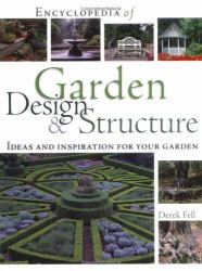 Encyclopedia of Garden Design and Structure : Ideas and Inspiration for Your Garden