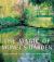 The Magic of Monet's Garden : His Planting Plans and Color Harmonies