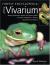 Firefly Encyclopedia of the Vivarium : Keeping Amphibians, Reptiles, and Insects, Spiders and Other Invertebrates in Terraria, Aquaterraria, and Aquaria