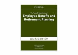 The Tools and Techniques of Employee Benefit and Retirement Planning, 17th Edition