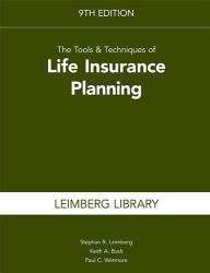 The Tools and Techniques of Life Insurance Planning, 9th Edition