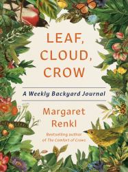 Leaf, Cloud, Crow : A Weekly Backyard Journal