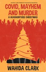 COVID, MAYHEN AND MURDER : A HEADHUNTERS CHRISTMAS